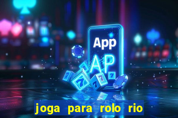 joga para rolo rio das pedras